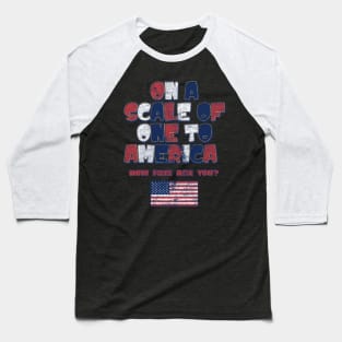 On a Scale of One to America, How Free Are You? Baseball T-Shirt